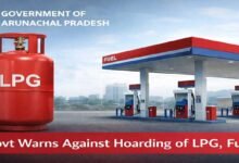 Arunachal: Govt Warns Against Hoarding of LPG, Fuel