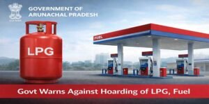 Arunachal: Govt Warns Against Hoarding of LPG, Fuel