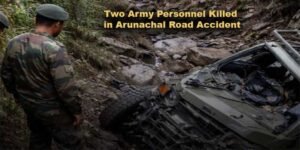 Two Army Personnel Killed in Arunachal Road Accident