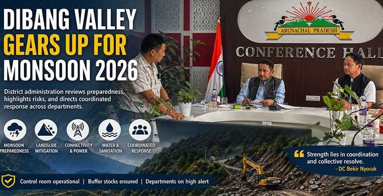 Arunachal: Dibang Valley Prepares for Monsoon