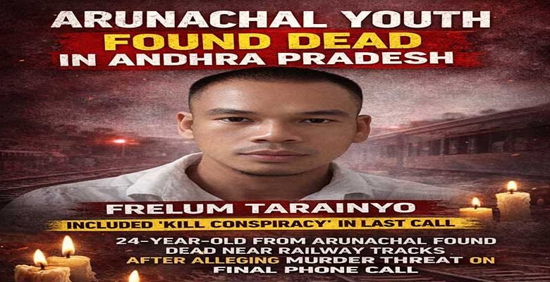 Arunachal: Tezu Youth Found Dead in Andhra Pradesh