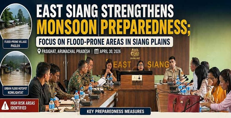 Arunachal: East Siang Steps Up Monsoon Preparedness