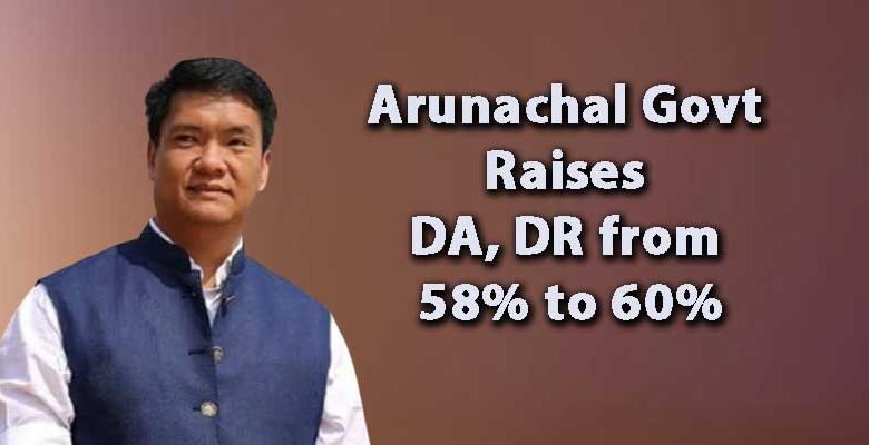 Arunachal Govt Raises DA, DR from 58% to 60%