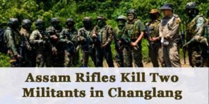 Arunachal: Assam Rifles Kill Two Militants in Changlang