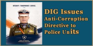 Arunachal: DIG Issues Anti-Corruption Directive to Police Units