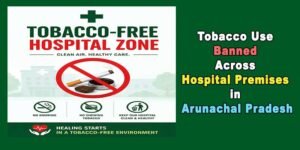 Tobacco Use Banned Across Hospital Premises in Arunachal Pradesh