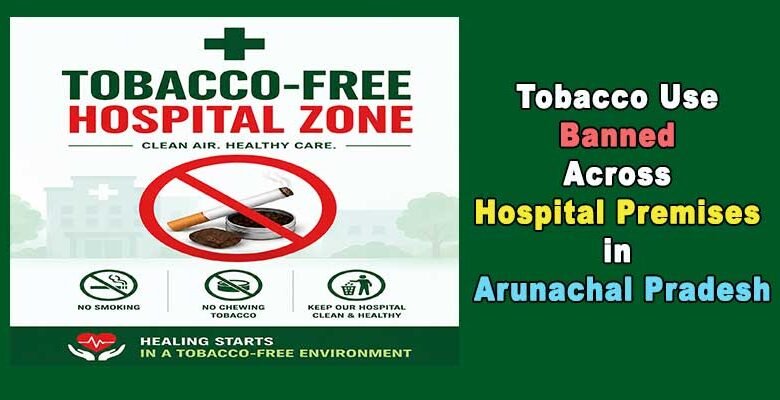 Tobacco Use Banned Across Hospital Premises in Arunachal Pradesh