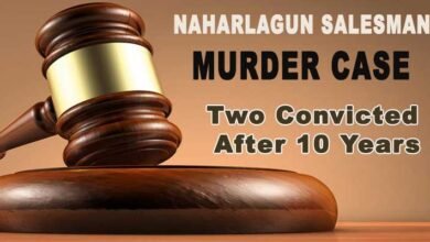 Naharlagun Salesman Murder Case: Two Convicted After 10 Years