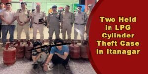 Two Held in LPG Cylinder Theft Case in Itanagar
