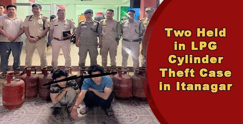 Two Held in LPG Cylinder Theft Case in Itanagar