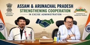 Arunachal and Assam Strengthen Cooperation on Excise Administration