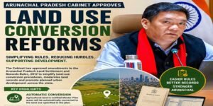 Arunachal Cabinet Simplifies Land Use Conversion Rules to Ease Development