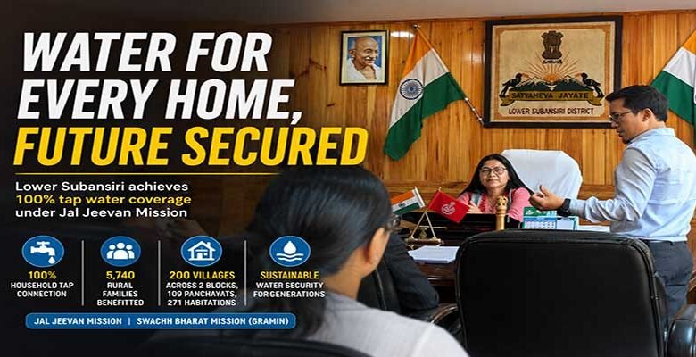 Lower Subansiri Achieves 100% Tap Water Coverage Under Jal Jeevan Mission