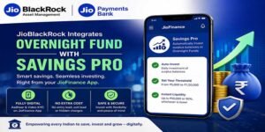 JioBlackRock Integrates Overnight Fund with Jio Payments Bank's Savings Pro