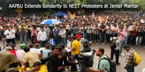 AAPSU Extends Solidarity to NEET Protesters at Jantar Mantar