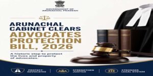 Arunachal Cabinet clears Advocates Protection Bill, 2026