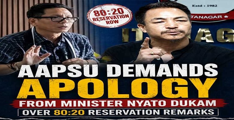 AAPSU Demands Apology from Minister Nyato Dukam Over 80:20 Reservation Remarks