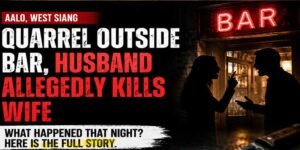 Husband Allegedly Kills Wife After Quarrel Outside Bar in Aalo: What Happened That Night?