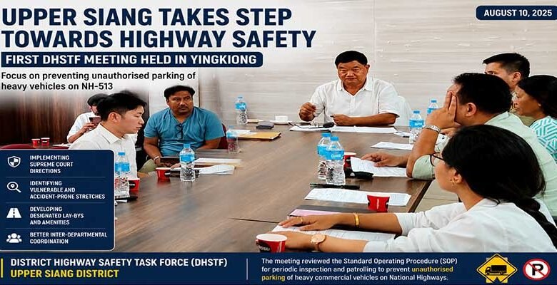 Upper Siang Forms Highway Safety Task Force to Curb Unauthorised Parking on NH-513