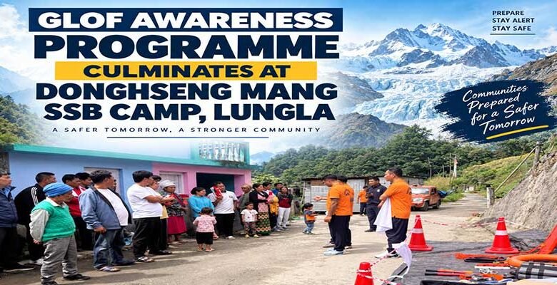Tawang Concludes Five-Day GLOF Awareness Campaign in Vulnerable Areas