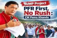 SUMP Project | PFR First, No Rush to Proceed Beyond Feasibility: CM Pema Khandu