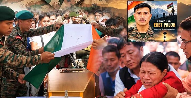 Arunachal Soldier Lance Naik Ebet Paloh Martyred on Duty in North Sikkim﻿