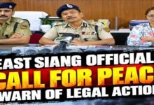 SUMP Protests: East Siang Officials Call for Peace, Warn of Legal Action