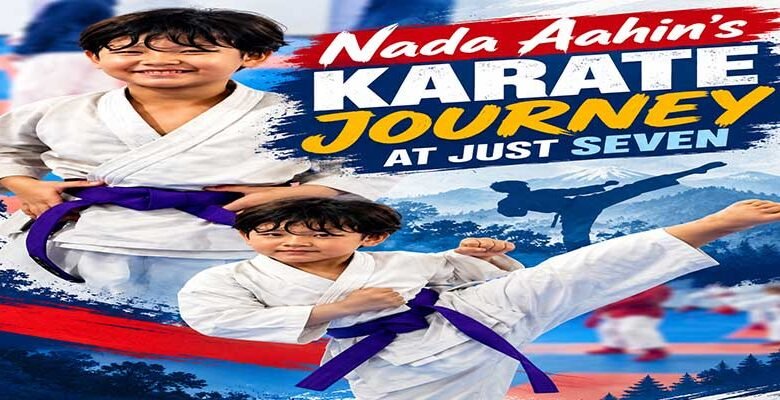From Hija Village to the Regional Stage: Nada Aahin’s Karate Journey at Just Seven﻿