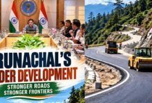 Arunachal Border Development: ₹2,205 Crore Road Plan for 126 Villages