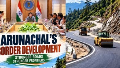 Arunachal Border Development: ₹2,205 Crore Road Plan for 126 Villages